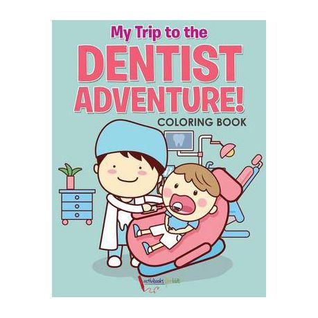 My Trip to the Dentist Adventure! Coloring Book Buy Online in Zimbabwe thedailysale.shop
