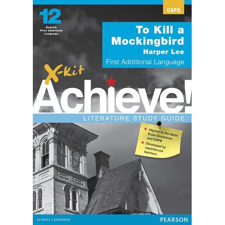 X-Kit Achieve! To Kill a Mockingbird: English First Additional Language : Grade 12 : Study Guide Buy Online in Zimbabwe thedailysale.shop