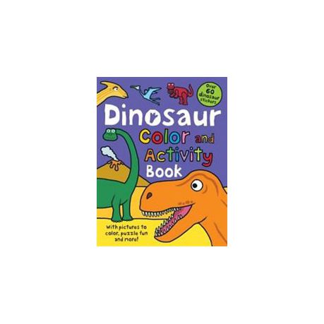Color and Activity Books Dinosaur: With Over 60 Stickers, Pictures to Color, Puzzle Fun and More!
