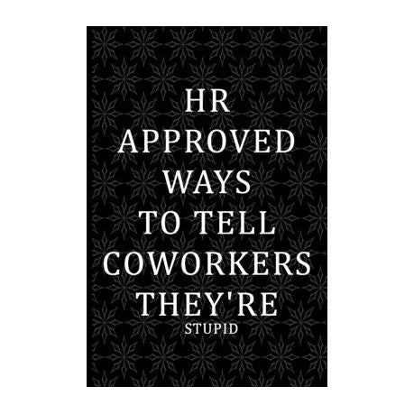 HR Approved Ways to Tell Coworkers They're Stupid: Gag Gift for Human Resources Employee Notebook - Office Gag Gifts for HR Size 6 x 9 - 120 Pages Buy Online in Zimbabwe thedailysale.shop